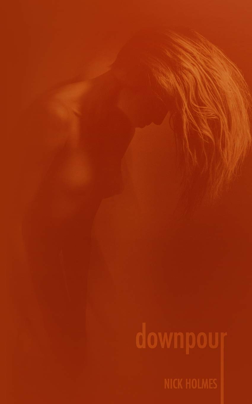 Downpour &mdash; poetry collection by Nick Holmes