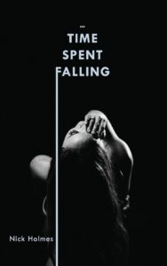 Book cover for *Time Spent Falling* by Nick Holmes — a poetry collection about desire, grief, and spiritual reckoning.